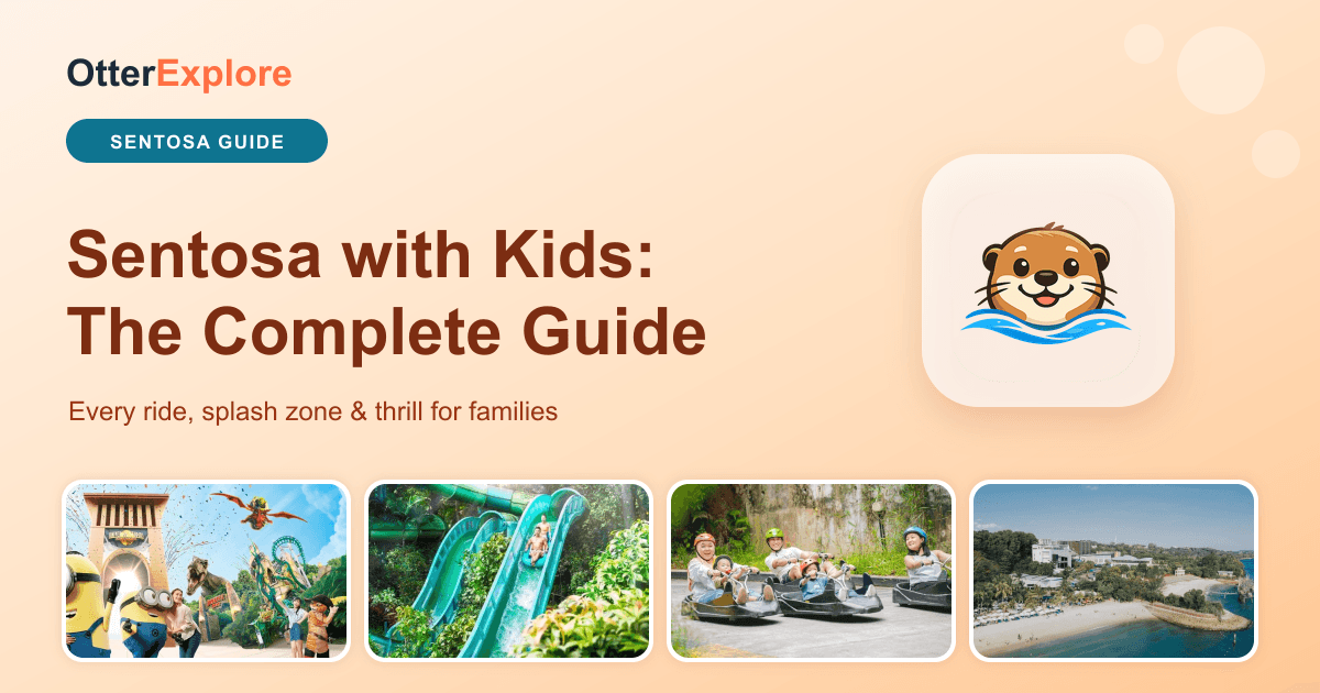 Sentosa with Kids: The Complete Family Guide — Universal Studios, water parks, thrills, beach sports and free trails — OtterExplore